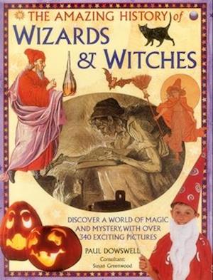 The Amazing History of Wizards & Witches