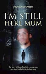 I'm Still Here Mum