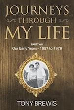 Journeys Through My Life: PART TWO Our Early Years - 1957 to 1979 