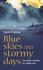 Blue Skies and Stormy Days: The further memoirs of a sailing man 