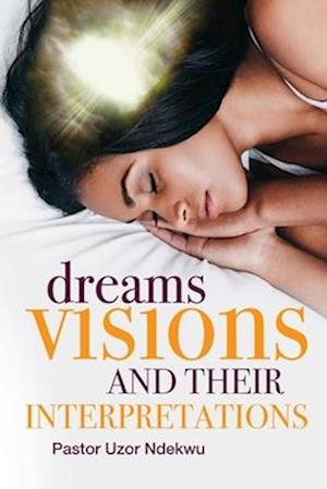 Dreams, Visions and Their Interpretations