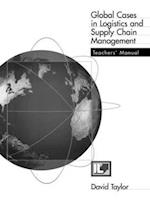 Teachers Manual - Global Cases in Logistics and Supply Chain Management