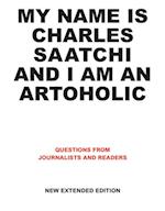 My Name is Charles Saatchi and I am an Artoholic. New Extended Edition