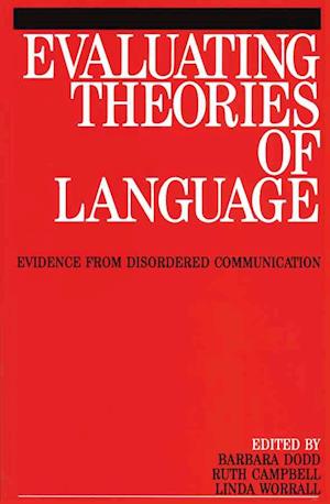 Evaluating Theories of Language – Evidence from Disordered Communication