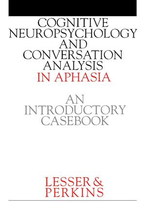 Cognitive Neuropsychology and and Conversion Analysis in Aphasia - An Introductory Casebook