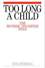 Too Long a Child – The Mother–Daughter Dyad