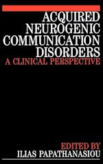 Acquired Neurogenic Communication Disorders – A Clinical Perspective