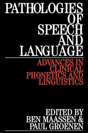 Pathologies of Speech and Language – Advances in Clinical Phonetics and Linguistics