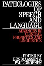 Pathologies of Speech and Language – Advances in Clinical Phonetics and Linguistics