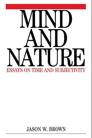 Mind and Nature – Essays on Time and Subjectivity