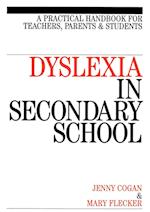 Dyslexia in the Secondary School – A Practical Book for Teachers, Parents and Students