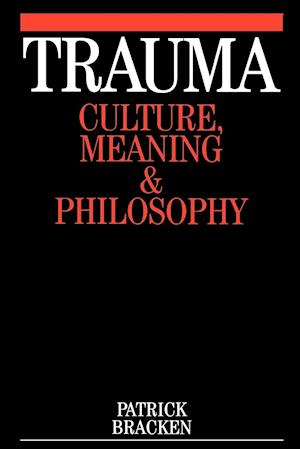Trauma – Culture, Meaning and Philosophy