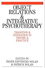 Object Relations and Integrative Psychotherapy – Tradition and Innovation in Theory and Practice