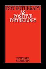 Psychotherapy as Positive Psychology