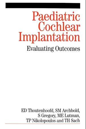 Paediatric Cochlear Implantation – Evaluating Outcomes