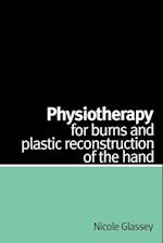 Physiotherapy for Burns and Plastic Reconstruction  of the Hand