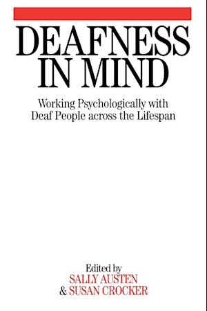 Deafness in Mind – Working Psychologically with Deaf People Across the Lifespan