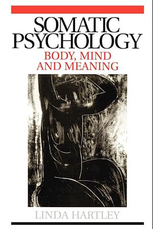 Somatic Psychology – Body, Mind and Meaning