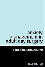 Anxiety Management in Adult Day Surgery – A Nursing Perspective