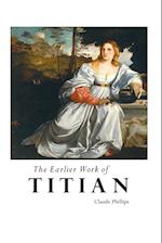 The Earlier Work of Titian