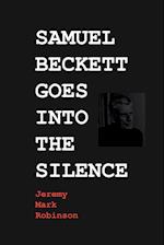 Samuel Beckett Goes Into the Silence