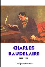 Charles Baudelaire: His Life 