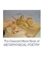 THE CRESCENT MOON BOOK OF METAPHYSICAL POETRY 