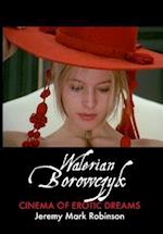 WALERIAN BOROWCZYK: CINEMA OF EROTIC DREAMS 