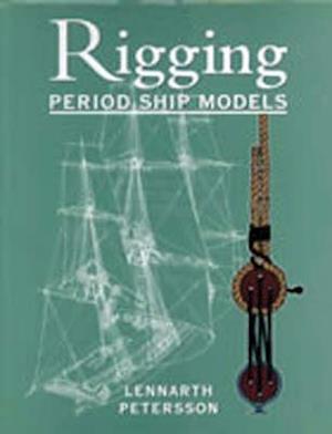 The Rigging of Period Ship Models