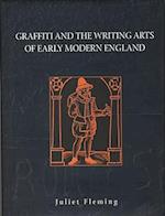 Graffiti and the Writing Arts of Early Modern England Graffiti and the Writing Arts of Early Modern England Graffiti and the Writing Arts of Early Mod