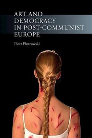 Art and Democracy in Post-Communist Europe