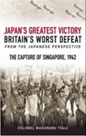 Japan's Greatest Victory, Britain's Worst Defeat: From the Japanese Perspective