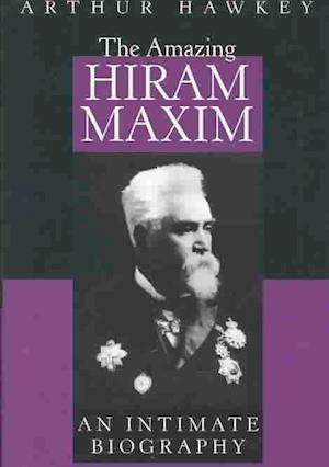 Amazing Hiram Maxim