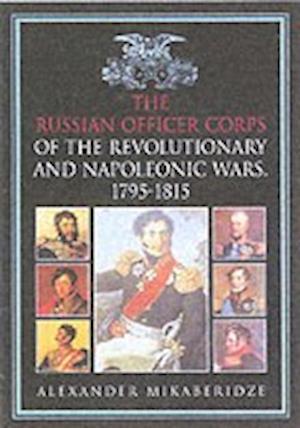 Russian Officer Corps in the Revolutionary and Napoleonic Wars 1795-1815