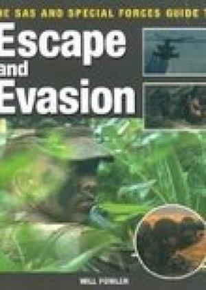 The SAS and Special Forces Guide to Escape and Evasion