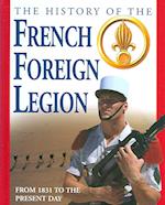 The History of the French Foreign Legion from 1831 to the Present Day