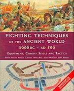 Fighting Techniques of the Ancient World 3000 BC - AD 500