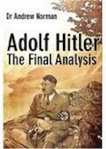 Adolf Hitler: The Final Analysis