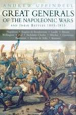 Great Generals of the Napoleonic Wars and Their Battles 1805-1815