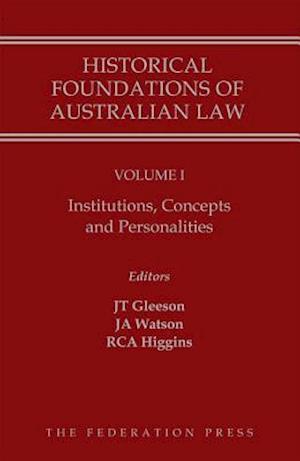 Historical Foundations of Australian Law - Volume I