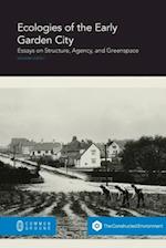 Ecologies of the Early Garden City : Essays on Structure, Agency, and Greenspace 