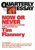 Now or Never: A Sustainable Future for Australia?; Quarterly Essay 31 