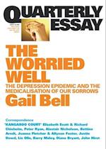 The Worried Well: The Depression Epidemic and Medicalisation of Our Sorrows: Quarterly Essay 18 