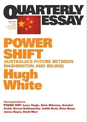 Power Shift: Australia's Future Between Washington and Beijing; Quarterly Essay 39