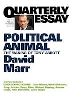 Quarterly Essay 47, Political Animal: The Making of Tony Abbott 