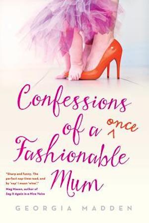 Confessions of a Once Fashionable Mum