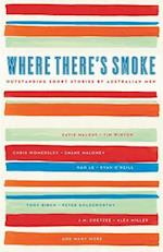 Where There's Smoke: Outstanding Short Stories by Australian Men