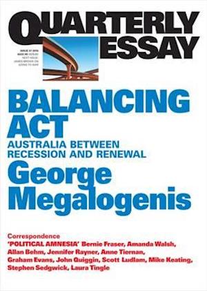 Balancing Act: Australia Between Recession and Renewal: Quarterly Essay 61
