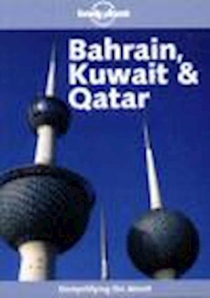 LONELY PLANET: BAHRAIN, KUWAIT AND QATAR