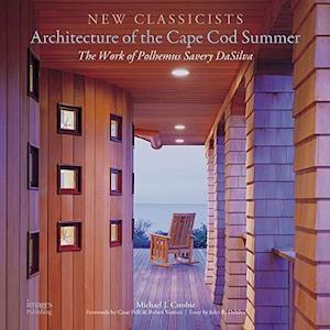 Architecture of the Cape COD Summer the Work of Polhemus Savery Dasilva